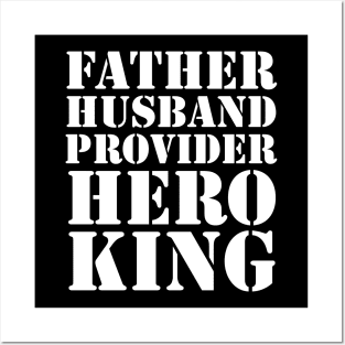 Father Husband Provider Hero King Posters and Art